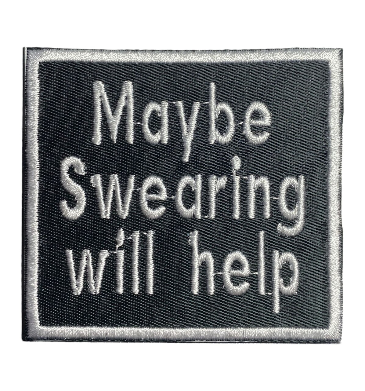 Maybe Swearing Will Help, Funny, Hat Bar, Embroidered, Iron on Patch